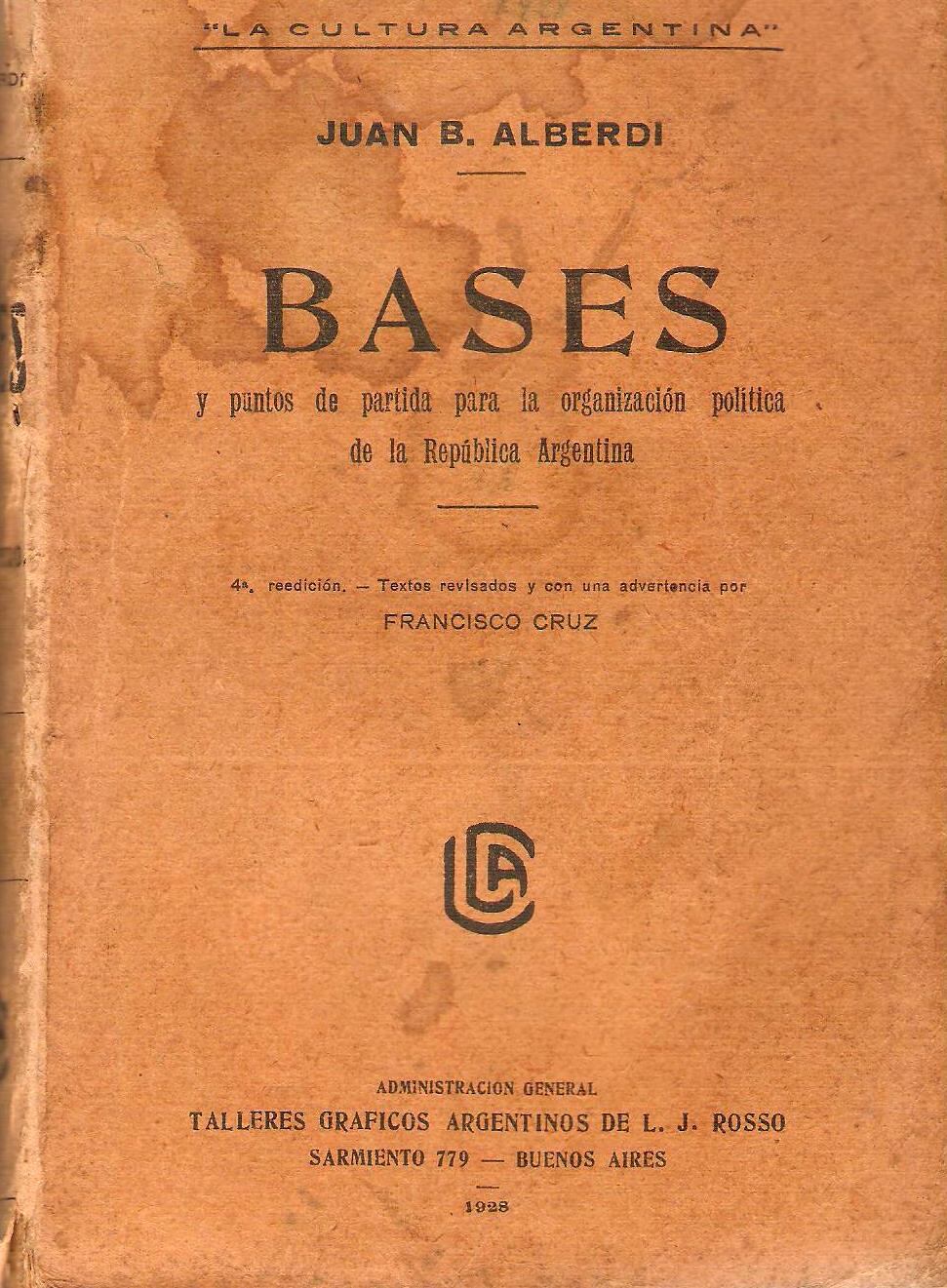 Alberdi escribió "Bases y puntos de partida para la organización política de la República Argentina" en 1852, tras la caída de Rosas